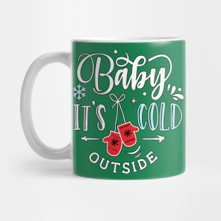 Baby its cold outside Mug